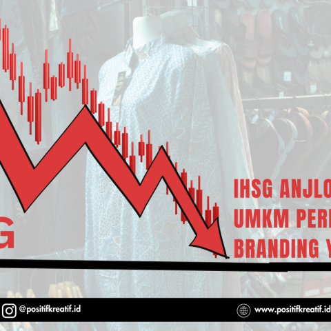 IHSG Anjlok, UMKM Perlu Strategi Branding yang Lebih Kuat
