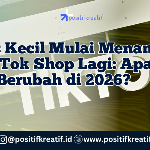Bisnis Kecil Mulai Menang di TikTok Shop Lagi: Apa yang Berubah di 2026?