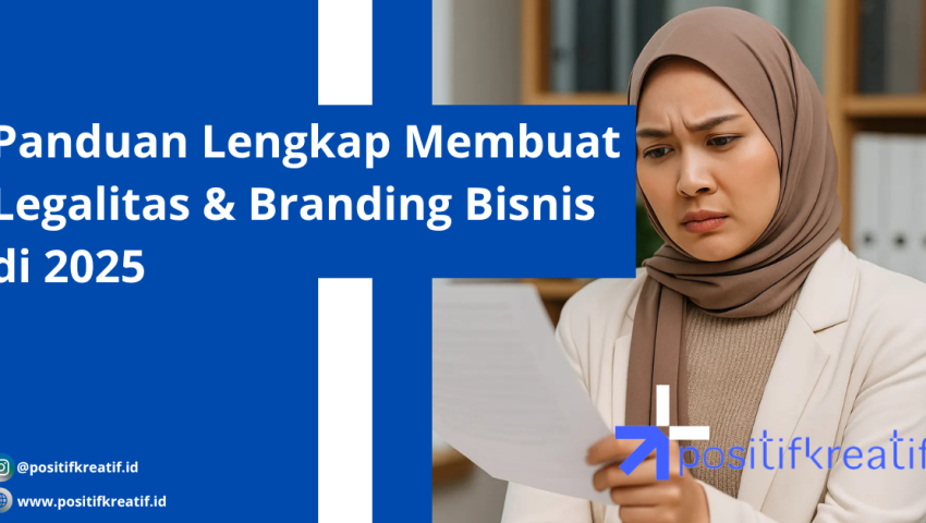 Panduan Lengkap Membuat Legalitas & Branding Bisnis di 2025